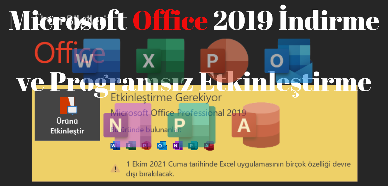 Microsoft Office 2019 İndirme ve Programsız Etkinleştirme